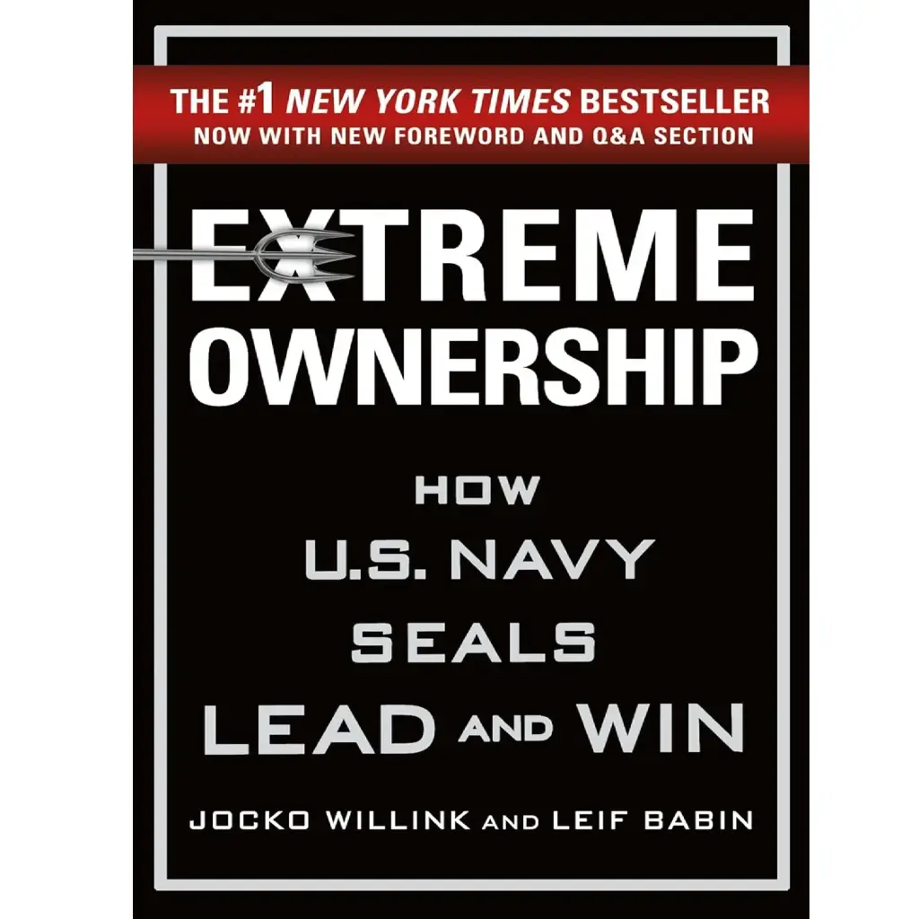 Extreme Ownership: How U.S. Navy Seals Lead and Win