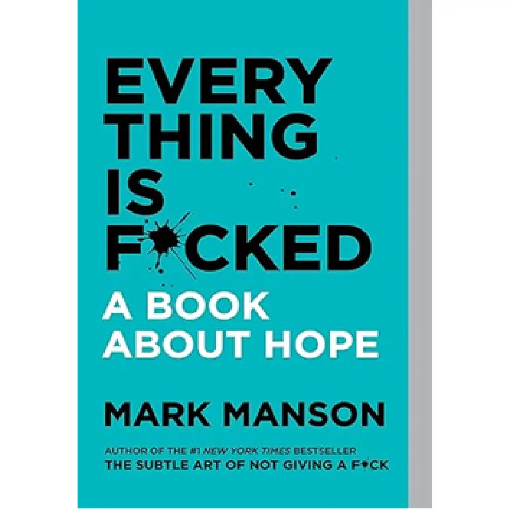 Everything Is F*Cked: A Book About Hope