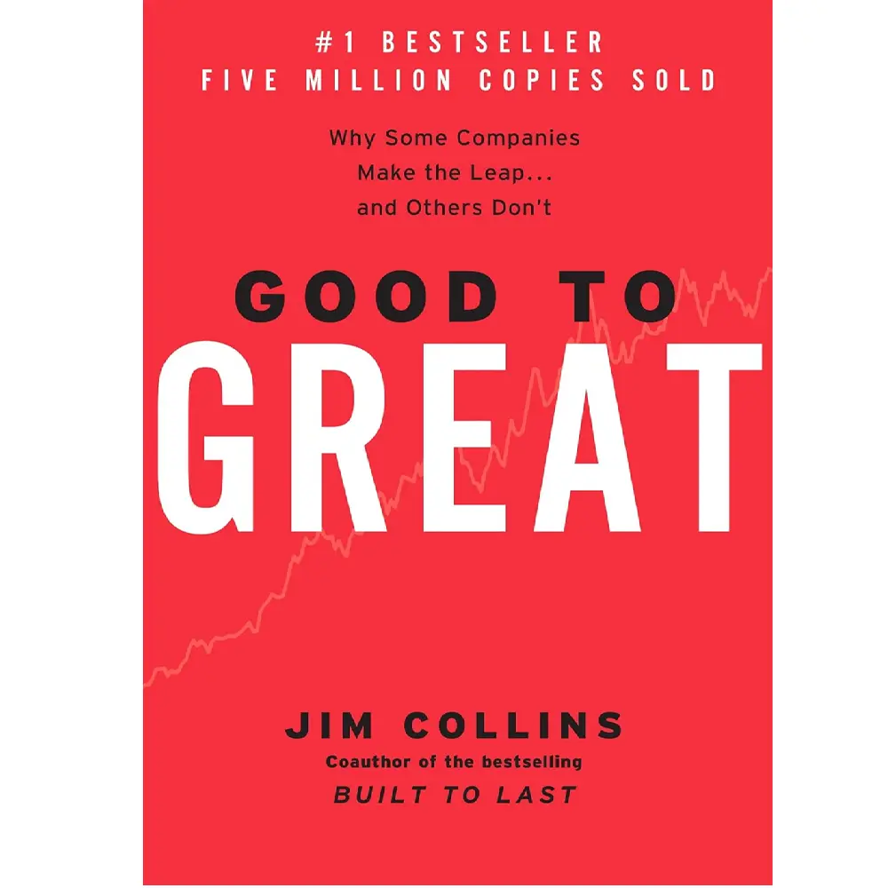 Good To Great: Why Some Companies Make The Leap... And Others Don'T