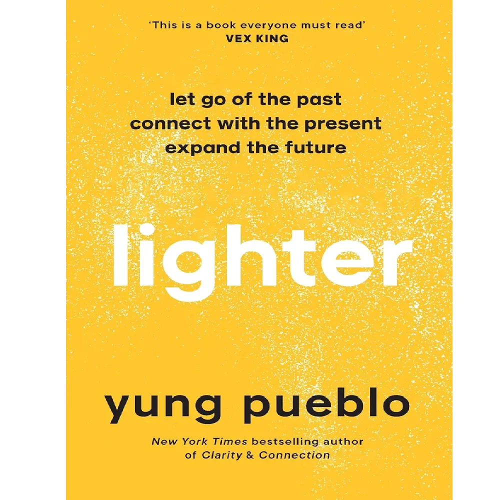 Lighter: Let Go Of The Past, Connect With The Present, And Expand The Future