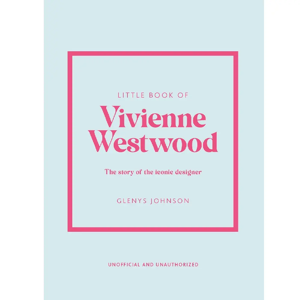 Little Book Of Vivienne Westwood: The Story Of The Iconic Fashion House