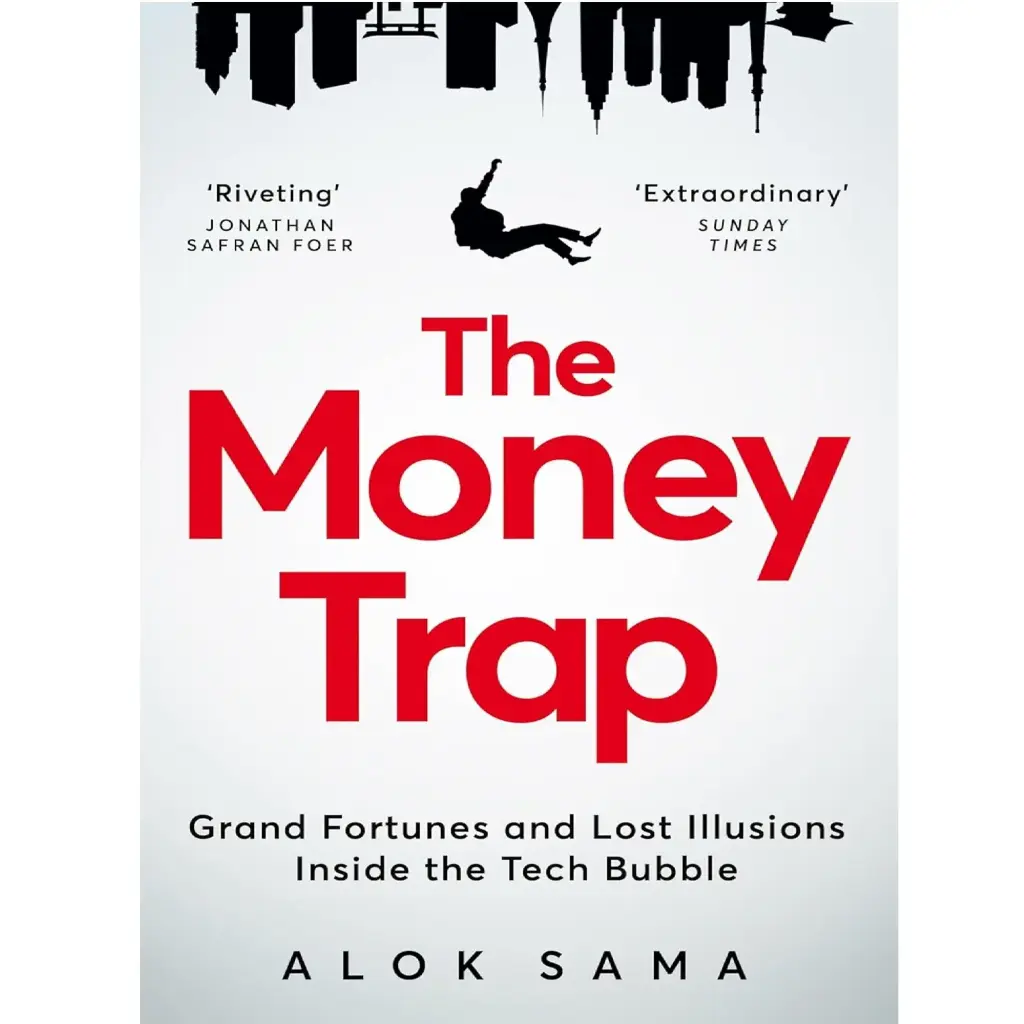 The Money Trap: Grand Fortunes And Lost Illusions Inside The Tech Bubble