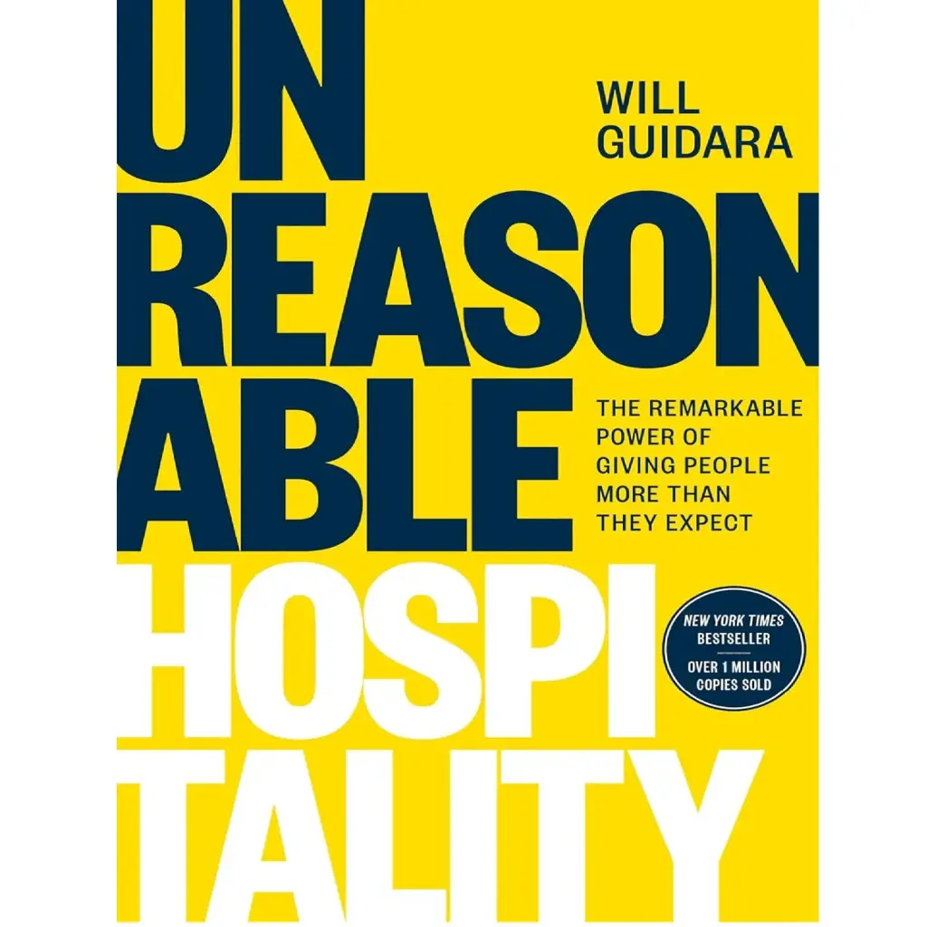 Unreasonable Hospitality: The Remarkable Power Of Giving People More Than They Expect