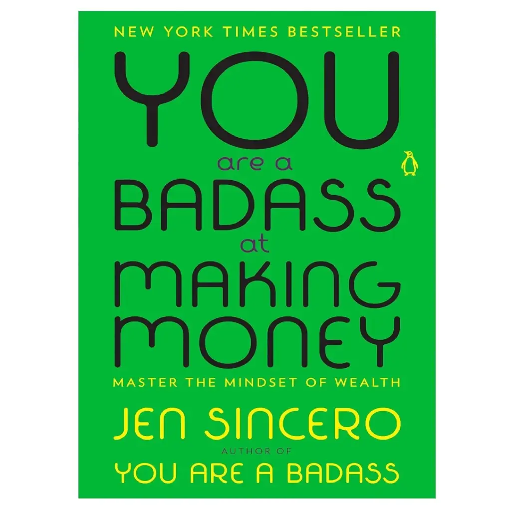 You Are A Badass At Making Money: Master The Mindset Of Wealth