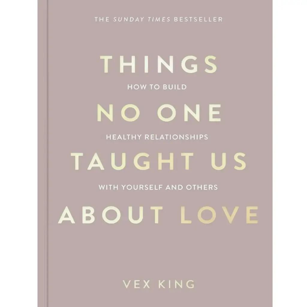 Things No One Taught Us About Love: THE SUNDAY TIMES BESTSELLER. How to Build Healthy Relationships
