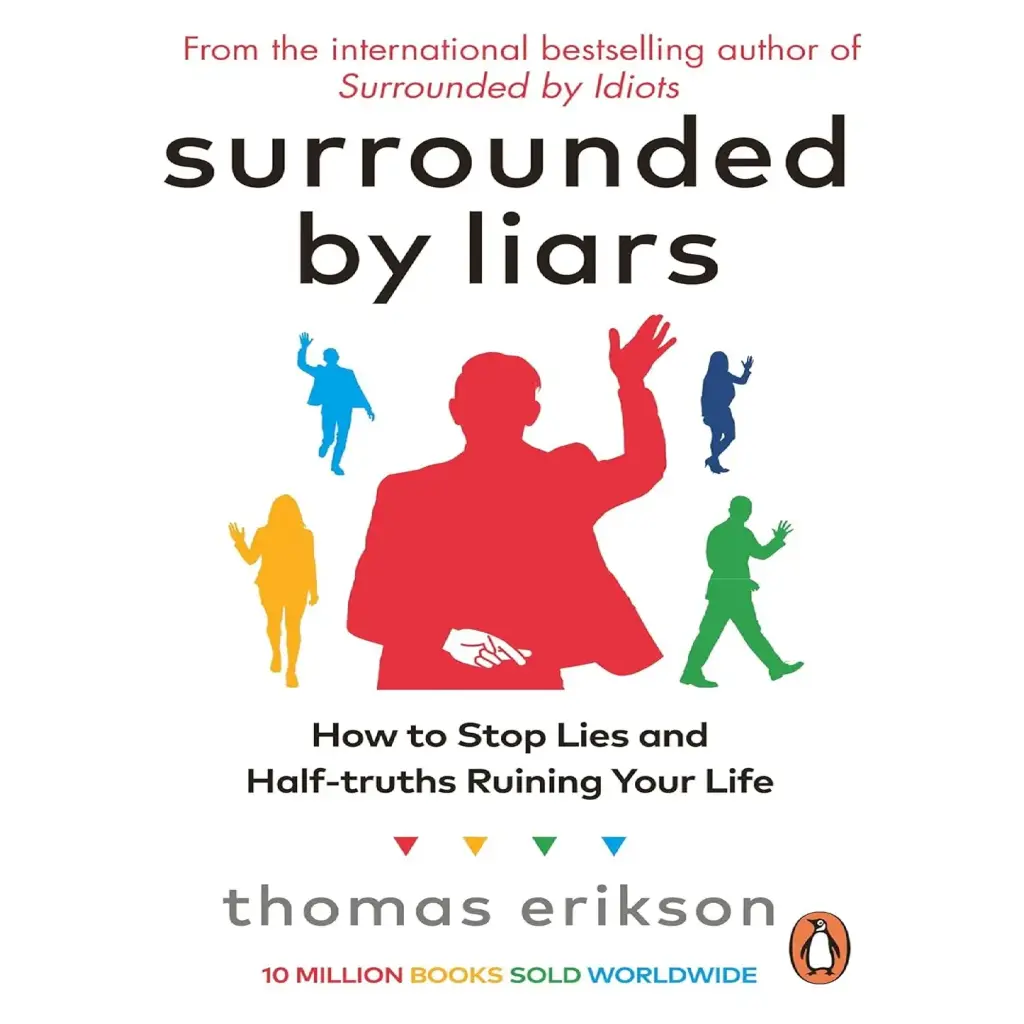 Surrounded by Liars: How to Stop Lies and Half-truths Ruining Your Life