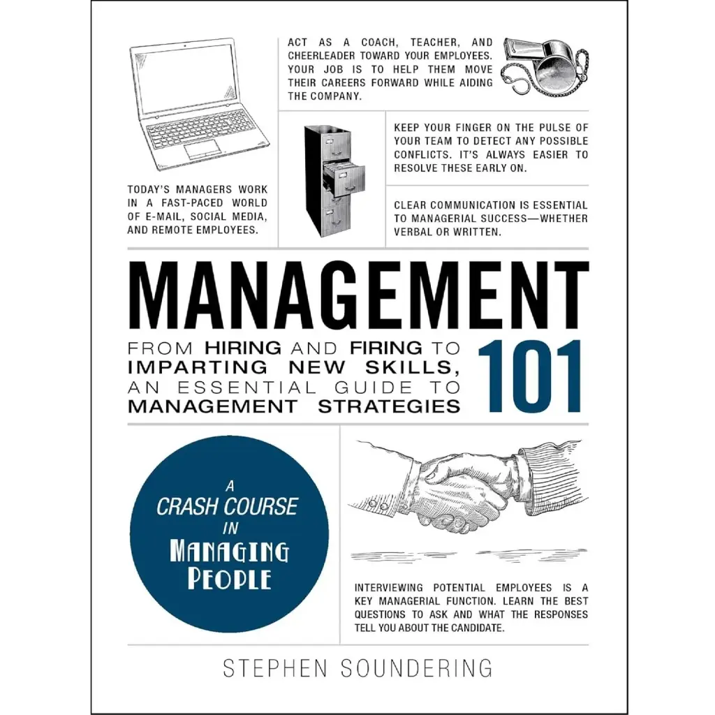 Management 101: From Hiring and Firing to Imparting New Skills, an Essential Guide to Management Str