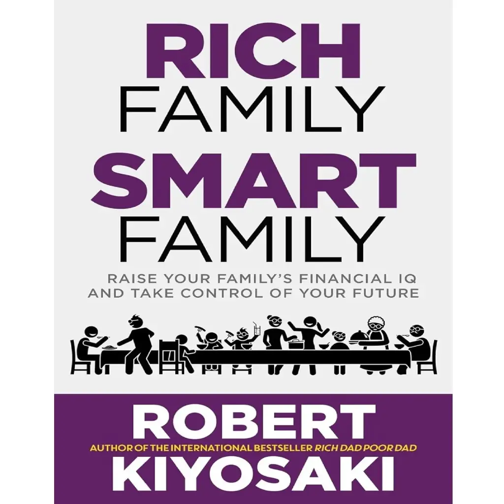 Rich Family Smart Family: Raise Your Family's Financial IQ and Take Control of Your Future