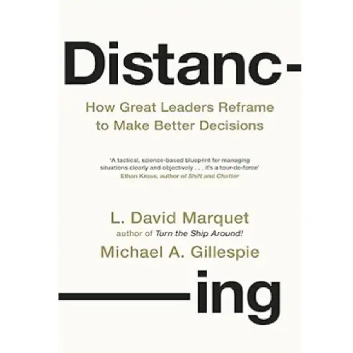 [DNA0015885] Distancing: How Great Leaders Reframe To Make Better Decisions