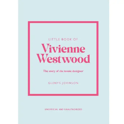 [DNA0016162] Little Book Of Vivienne Westwood: The Story Of The Iconic Fashion House