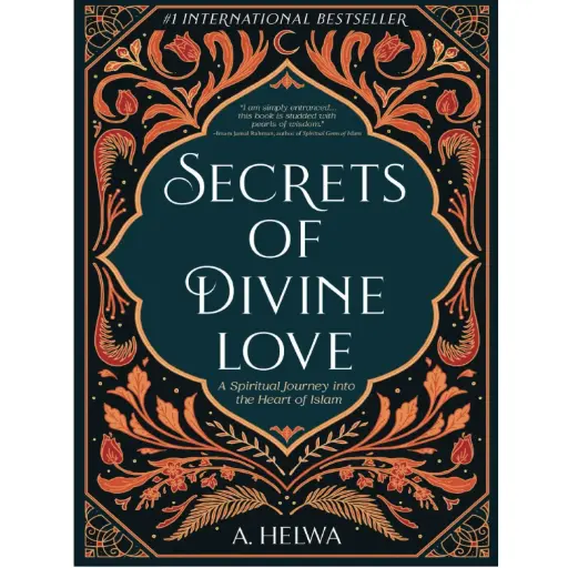 [DNA0016375] Secrets Of Divine Love: A Spiritual Journey Into The Heart Of Islam