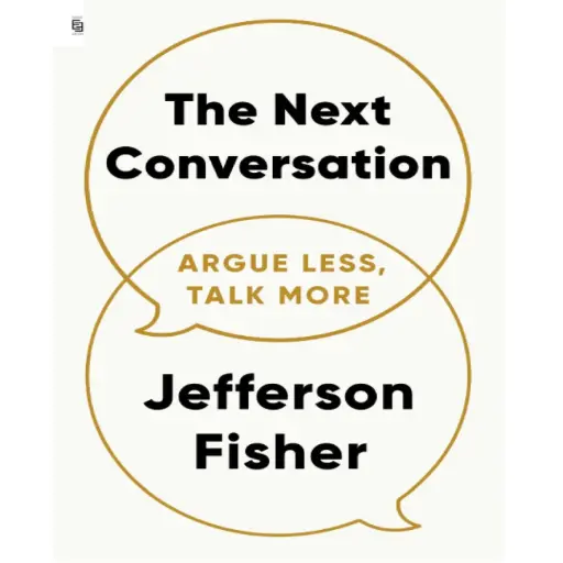 [DNA0016592] The Next Conversation: Argue Less, Talk More