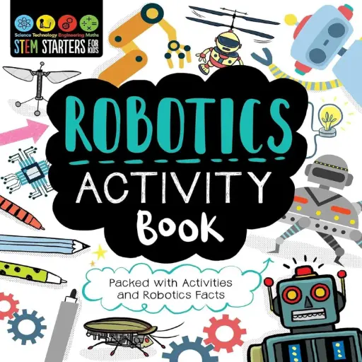 [DNA0045343] STEM Starters for Kids Robotics Activity Book: Packed with Activities and Robotics Facts