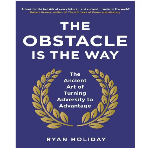 [DNA0045467] The Obstacle is the Way: The Ancient Art of Turning Adversity to Advantage