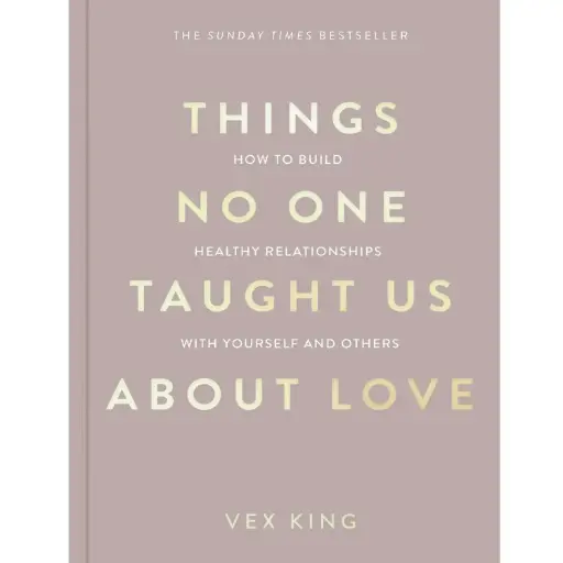 [DNA0045847] Things No One Taught Us About Love: THE SUNDAY TIMES BESTSELLER. How to Build Healthy Relationships