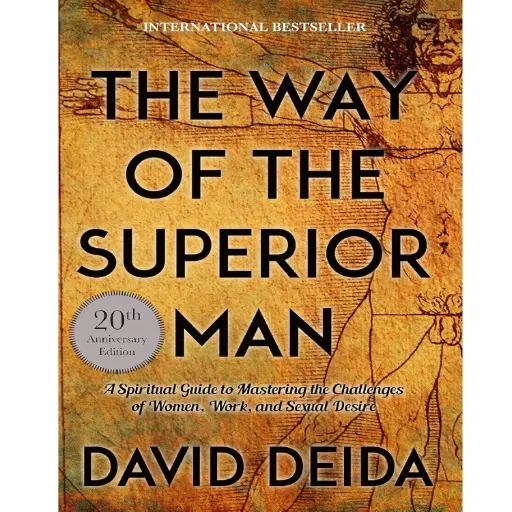 [DNA0045871] The Way of the Superior Man: A Spiritual Guide to Mastering the Challenges of Women, Work, and